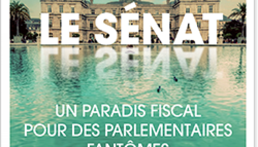 Le Sénat : un paradis fiscal pour des parlementaires fantômes