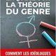 Enquête sur les conséquences terribles de l’idéologie du genre