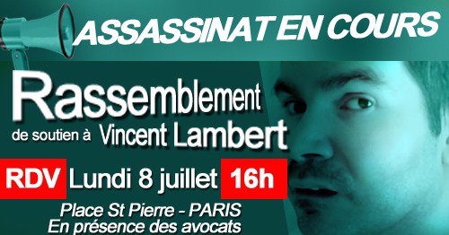Rassemblement de soutien à Vincent Lambert lundi 8 juillet de 16h à 19h place Saint Pierre (en bas du Sacré-Coeur) à Paris