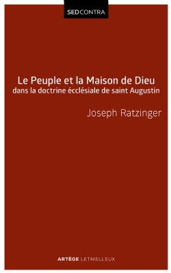 Peuple et Maison de Dieu dans la doctrine ecclésiale de saint Augustin par Joseph Ratzinger