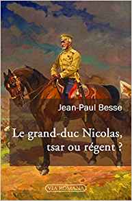 Le grand-duc Nicolas Nicolaïévitch, francophile et héros de guerre