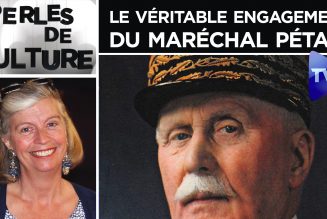 Perles de Culture : Le véritable engagement du maréchal Pétain