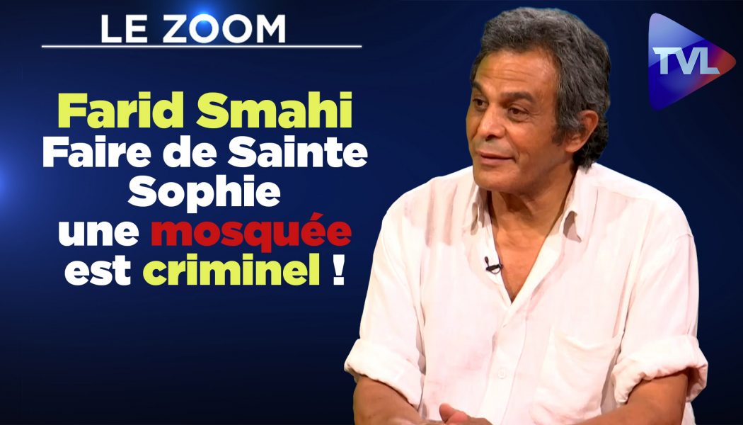 Farid Smahi : Faire de Sainte Sophie une mosquée est criminel