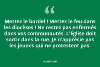 On ne fait pas notre business dans notre coin, on met le feu dans les diocèses…