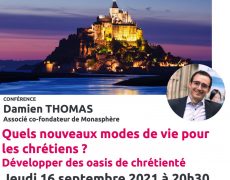 16 septembre : « Quels nouveaux modes de vie pour les chrétiens ? Développer des oasis de chrétienté »