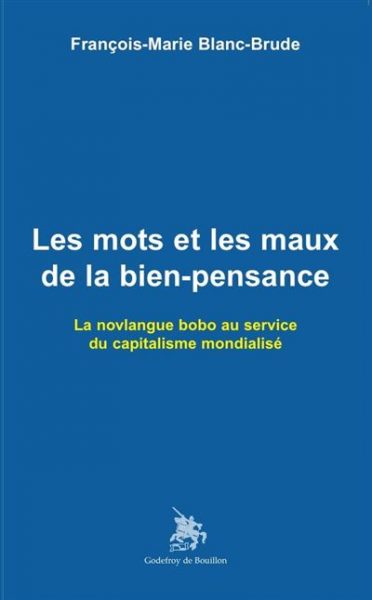 Les mots et les maux de la bien-pensance de François-Marie Blanc-Brude