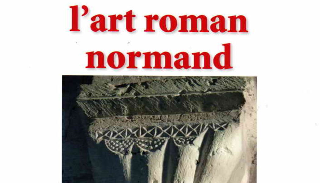 Comment “lire” l’art roman normand  ? Beau livre
