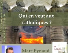 18 novembre – Qui en veut aux catholiques ? conférence de Marc Eynaud